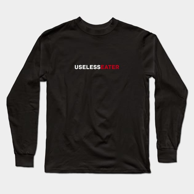 Useless Eater Long Sleeve T-Shirt by DanielLiamGill